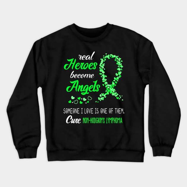 Real Heroes Become Angles Non-Hodgkin's Lymphoma Awareness Support Non-Hodgkin's Lymphoma Warrior Gifts Crewneck Sweatshirt by ThePassion99